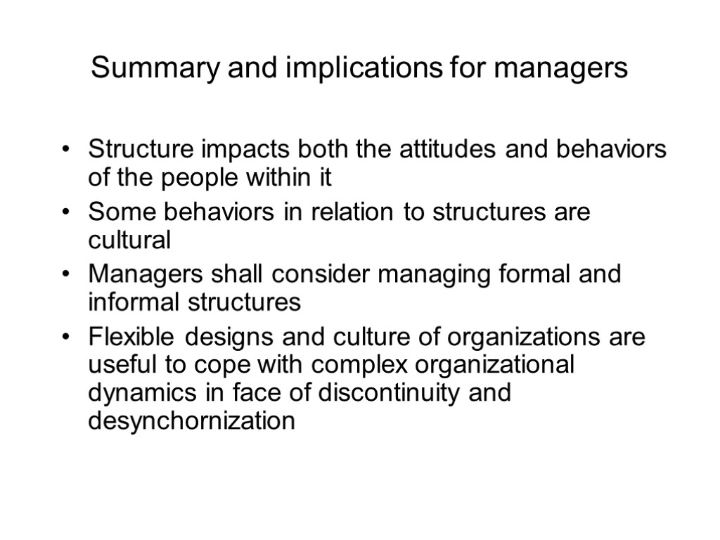 Structure impacts both the attitudes and behaviors of the people within it Some behaviors